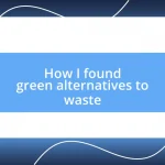 How I found green alternatives to waste