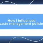 How I influenced waste management policies