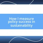 How I measure policy success in sustainability