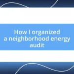 How I organized a neighborhood energy audit