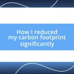 How I reduced my carbon footprint significantly