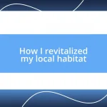 How I revitalized my local habitat