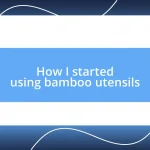 How I started using bamboo utensils