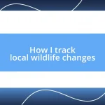 How I track local wildlife changes