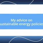 My advice on sustainable energy policies