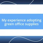 My experience adopting green office supplies