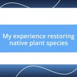 My experience restoring native plant species