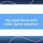 My experience with solar panel adoption