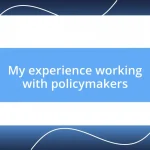 My experience working with policymakers