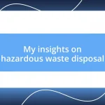 My insights on hazardous waste disposal