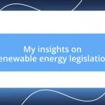 My insights on renewable energy legislation