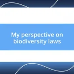 My perspective on biodiversity laws