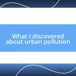 What I discovered about urban pollution