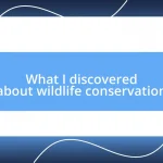 What I discovered about wildlife conservation