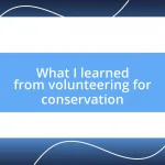 What I learned from volunteering for conservation