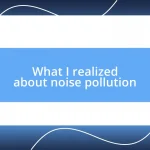 What I realized about noise pollution