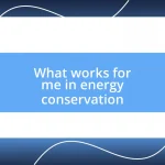 What works for me in energy conservation