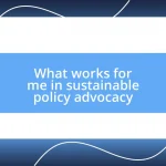 What works for me in sustainable policy advocacy