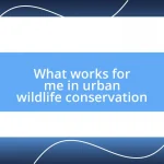 What works for me in urban wildlife conservation