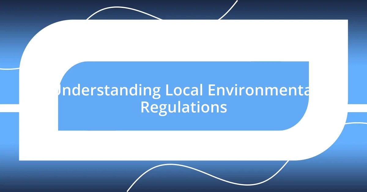 Understanding Local Environmental Regulations