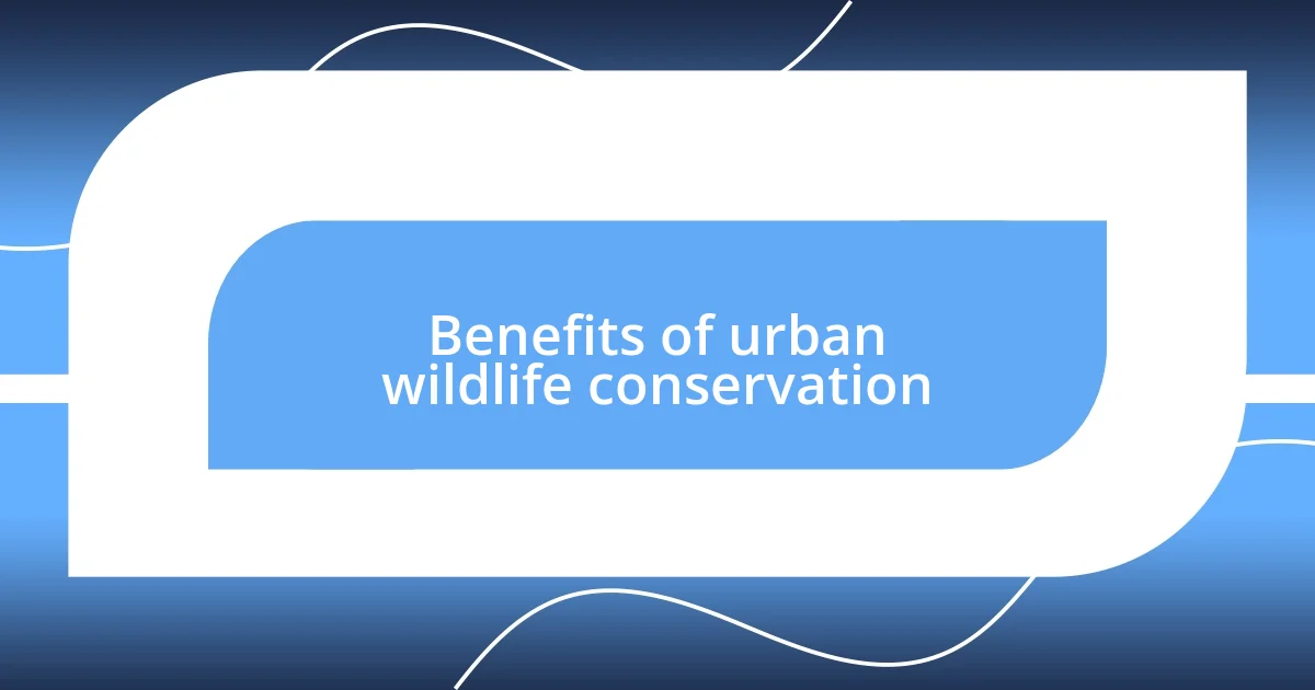 Benefits of urban wildlife conservation